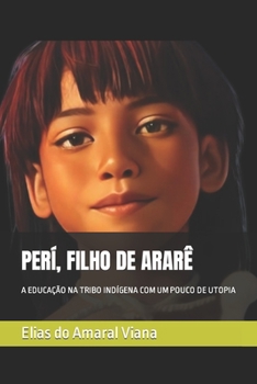 Paperback Perí, Filho de Ararê: A Educação Na Tribo Indígena Com Um Pouco de Utopia [Portuguese] Book