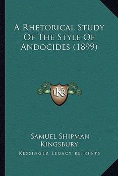 A Rhetorical Study of the Style of Andocides