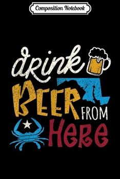 Composition Notebook: Maryland Beer Lover Drink Beer From Here Blue Crab Gift  Journal/Notebook Blank Lined Ruled 6x9 100 Pages