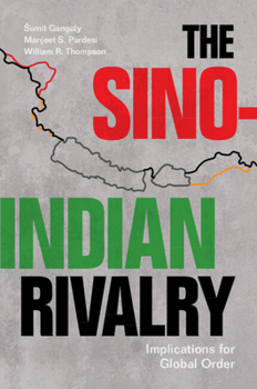 Paperback The Sino-Indian Rivalry: Implications for Global Order Book