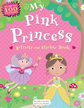 Paperback My Pink Princess Activity and Sticker Book: Bloomsbury Activity Books Book