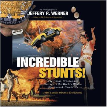 Hardcover Incredible Stunts: The Chaos, Crashes and Courage of the World's Wildest Stuntmen & Daredevils Book