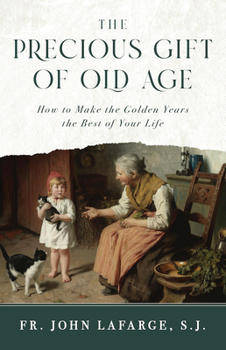 Paperback The Precious Gift of Old Age: How to Make the Golden Years the Best of Your Life Book