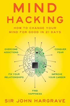 Paperback Mind Hacking: How to Change Your Mind for Good in 21 Days Book