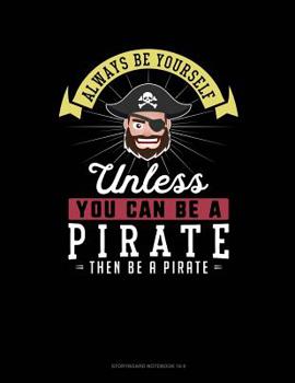 Paperback Always Be Yourself Unless You Can Be a Pirate Then Be a Pirate: 6 Columns Columnar Pad Book