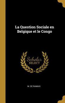 Hardcover La Question Sociale en Belgique et le Congo [French] Book
