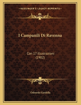 Paperback I Campanili Di Ravenna: Con 17 Illustrazioni (1902) [Italian] Book