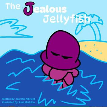 Paperback The Jealous Jellyfish (Alphabet A-Z Feelings Series: Engaged Reading Publishing) Book