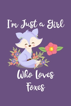 Paperback Just a Girl Who Loves Foxes: Foxes Notebook - Cute Gift for Girls and Women (120 Lined Pages, 6" x 9") Book