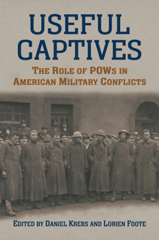 Hardcover Useful Captives: The Role of POWs in American Military Conflicts Book