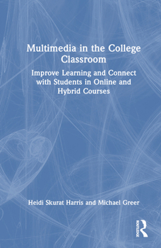 Hardcover Multimedia in the College Classroom: Improve Learning and Connect with Students in Online and Hybrid Courses Book