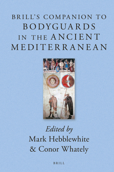 Hardcover Brill's Companion to Bodyguards in the Ancient Mediterranean Book