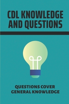 Paperback CDL Knowledge And Questions: Questions Cover General Knowledge: Tests For Cdl Book