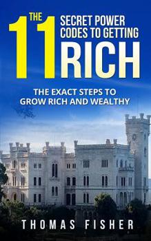 Paperback The 11 Secret Power Codes of Getting Rich: The Exact Steps to Grow Rich and Wealthy Book