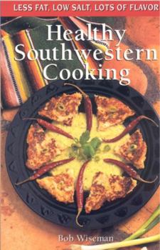 Paperback Healthy Southwestern Cooking: Less Fat Low Salt Lots of Flavor Book