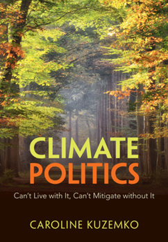 Hardcover Climate Politics: Can't Live with It, Can't Mitigate Without It Book