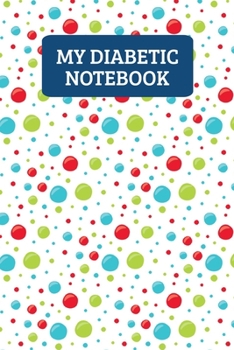 My Diabetic Notebook: Weekly Blood Sugar Log For 2 Years Of Readings - Colorful Dots