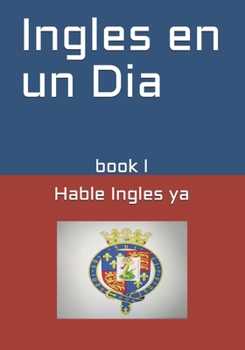 Paperback Ingles en un Dia: Hable Ingles ya [Spanish] Book