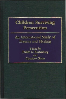 Hardcover Children Surviving Persecution: An International Study of Trauma and Healing Book