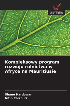 Kompleksowy program rozwoju rolnictwa w Afryce na Mauritiusie (Polish Edition)