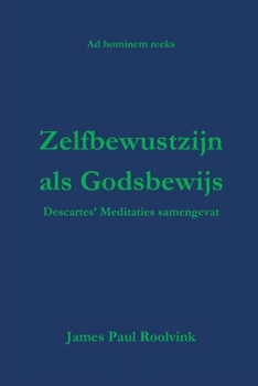 Paperback Zelfbewustzijn als Godsbewijs: Descartes' Meditaties samengevat [Dutch] Book