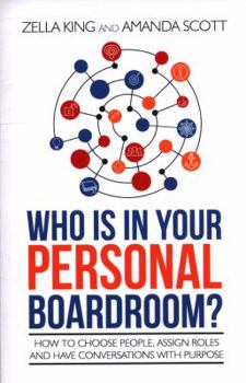 Paperback Who is in your Personal Boardroom?: How to choose people, assign roles and have conversations with purpose Book