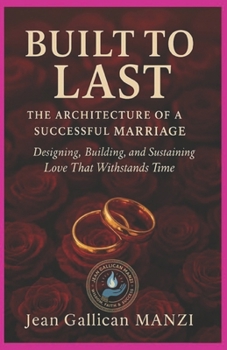 BUILT TO LAST: The Architecture of a Successful Marriage