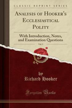 Paperback Analysis of Hooker's Ecclesiastical Polity, Vol. 5: With Introduction, Notes, and Examination Questions (Classic Reprint) Book