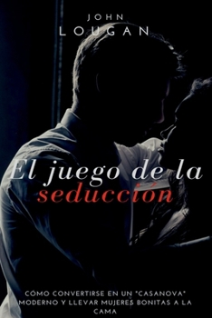 Paperback El Juego De La Seducci n: C mo Convertirse En Un casanova [Spanish] Book