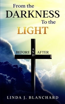 Paperback From the Darkness to the Light: Before and After Book