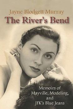 Paperback The River's Bend: Memoirs of Mayville, Modeling, and JFK's Blue Jeans Book