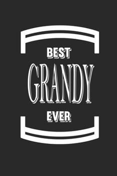 Paperback Best Grandy Ever: Family life Grandpa Dad Men love marriage friendship parenting wedding divorce Memory dating Journal Blank Lined Note Book