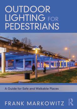 Paperback Outdoor Lighting for Pedestrians: A Guide for Safe and Walkable Places Book