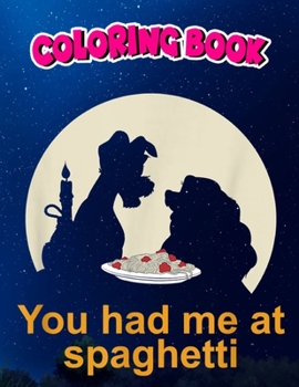 Paperback Coloring Book: Lady and The Tramp You Had Me At Spaghetti Silhouette, Children Coloring Book, 100 Pages to Color Book