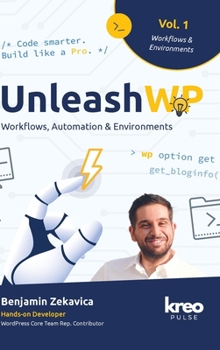 Hardcover UnleashWP - Vol. 1: Workflows, Automation & Development Environments - Strategies for Professional WordPress Projects (English, Hardcover Edition) Book