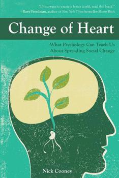 Paperback Change of Heart: What Psychology Can Teach Us about Spreading Social Change Book