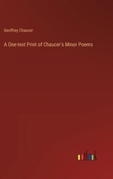 Hardcover A One-text Print of Chaucer's Minor Poems Book
