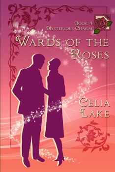 Wards of the Roses - Book #4 of the Mysterious Charm