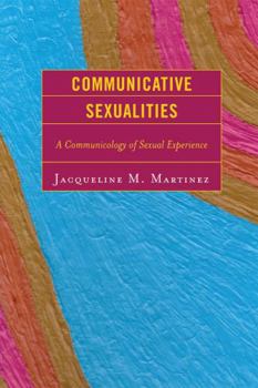 Paperback Communicative Sexualities: A Communicology of Sexual Experience Book