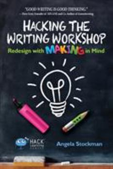 Paperback Hacking the Writing Workshop: Redesign with Making in Mind Book