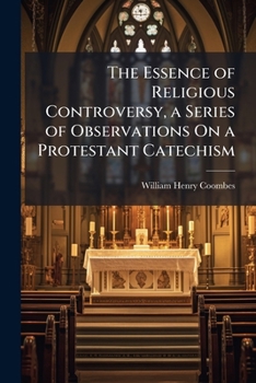 Paperback The Essence of Religious Controversy, a Series of Observations On a Protestant Catechism Book