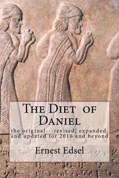 Paperback The Diet of Daniel: new, revised, expanded, and updated for 2016 and beyond Book