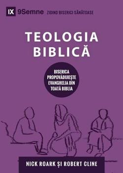 Paperback Teologia Biblic&#259; (Biblical Theology) (Romanian): How the Church Faithfully Teaches the Gospel [Romanian] Book