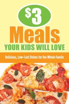 Paperback $3 Meals Your Kids Will Love: Delicious, Low-Cost Dishes for the Whole Family Book