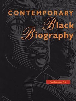 Contemporary Black Biography, Volume 67 - Book  of the Contemporary Black Biography