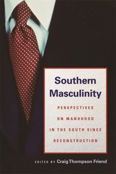 Paperback Southern Masculinity: Perspectives on Manhood in the South Since Reconstruction Book