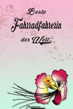 Beste Fahrradfahrerin der Welt - Terminplaner: Organizer und Planer mit individuellem Cover  | Geschenk für Büro, Arbeitskollegen, Kollegen und ... Wochenplaner, Jahresplaner (German Edition)
