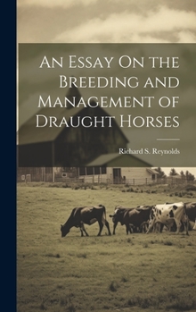 Hardcover An Essay On the Breeding and Management of Draught Horses Book