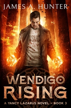 Wendigo Rising - Book #3 of the Yancy Lazarus