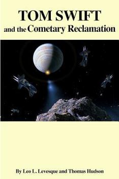 Tom Swift and the Cometary Reclamation - Book #2 of the Tom Swift Lunar Colony Saga